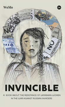 Invincible. En bok om ukrainska kvinnors motstånd i kriget mot ryska inkräktare